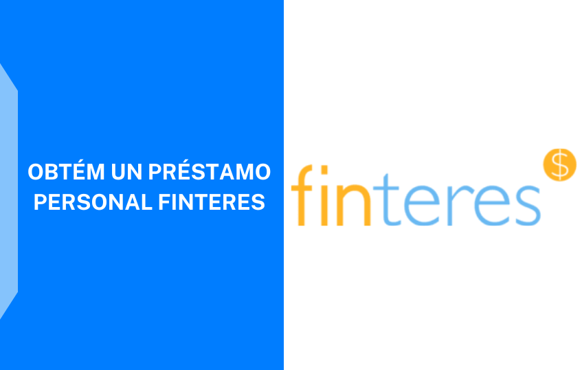 Cómo Solicitar el Préstamo Finteres Guía Completa de Aplicación